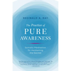 The Practice of Pure Awareness: Somatic Meditation for Awakening the Sacred - Paperback