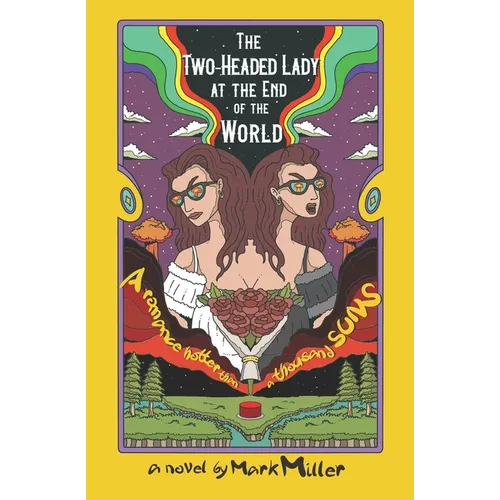 The Two-Headed Lady at the End of the World: A Romance Hotter Than a Thousand Suns - Paperback