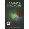 A Grave Diagnosis: 35 stories of murder and malaise - Paperback