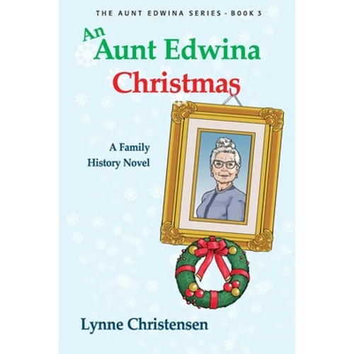 An Aunt Edwina Christmas: A family history novel - Paperback