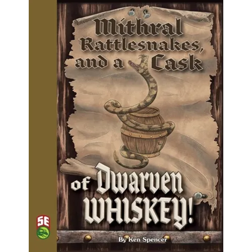 Mithral Rattlesnakes, and A Cask of Dwarven Whiskey 5e - Paperback