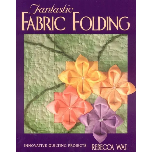 Fantastic Fabric Folding: Innovative Quilting Projects - Print on Demand Edition - Paperback