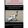 AIR CRASH INVESTIGATIONS - LOSS OF CONTROL - The Crash of Embraer-500 N100EQ, in Gaithersburg, Maryland - Paperback