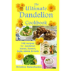 The Ultimate Dandelion Cookbook: 148 recipes for dandelion leaves, flowers, buds, stems, & roots - Paperback