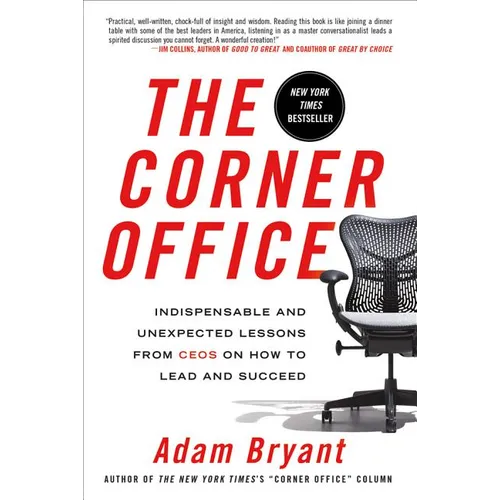 The Corner Office: Indispensable and Unexpected Lessons from Ceos on How to Lead and Succeed - Paperback