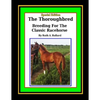 The Thoroughbred Breeding For The Classic Racehorse - Paperback