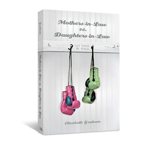 Mothers-in-Law vs. Daughters-in-Law: Let There Be Peace - Paperback