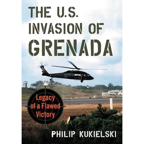 The U.S. Invasion of Grenada: Legacy of a Flawed Victory - Paperback