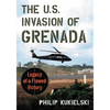 The U.S. Invasion of Grenada: Legacy of a Flawed Victory - Paperback
