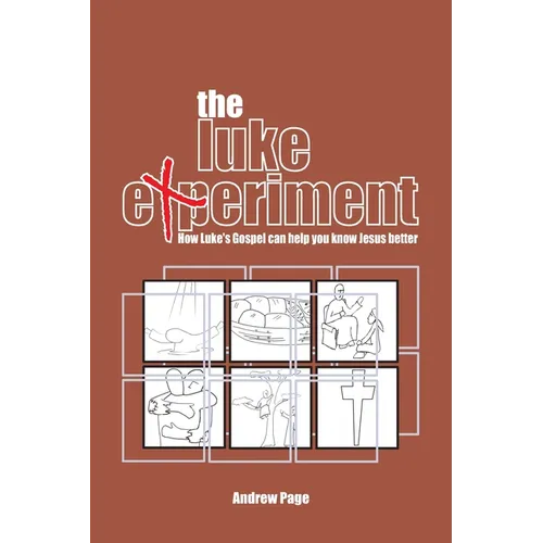 The Luke Experiment: How Luke's Gospel can help you know Jesus better - Paperback