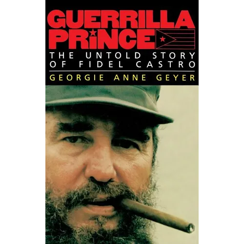 Guerrilla Prince: The Untold Story of Fidel Castro - Hardcover