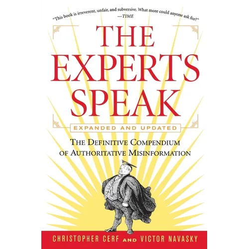 The Experts Speak: The Definitive Compendium of Authoritative Misinformation (Revised Edition) - Paperback