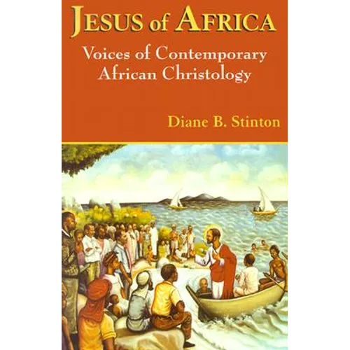 Jesus of Africa: Voices of Contemporary African Christology - Paperback