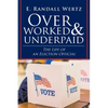Overworked & Underpaid: The Life of an Election Official - Paperback