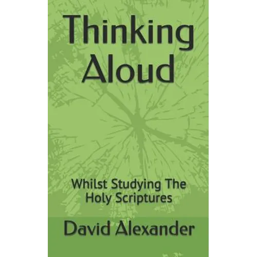 Thinking Aloud: Whilst Studying the Holy Scriptures - Paperback