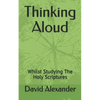 Thinking Aloud: Whilst Studying the Holy Scriptures - Paperback