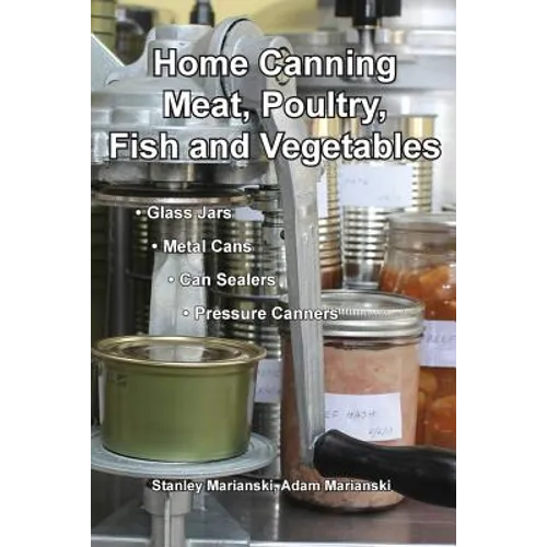 Home Canning Meat, Poultry, Fish and Vegetables - Paperback