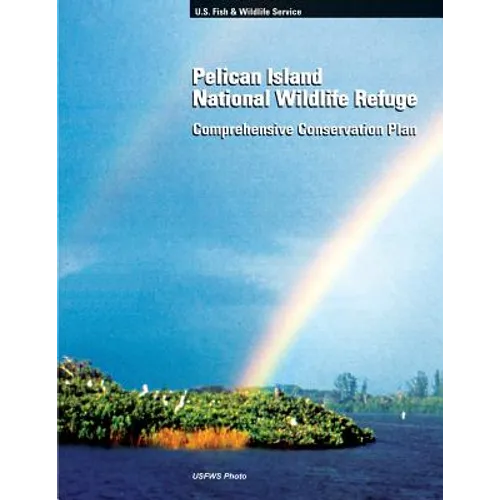 Pelican Island National Wildlife Refuge: Comprehensive Conservation Plan - Paperback