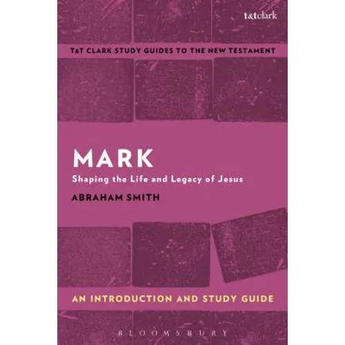 Mark: An Introduction and Study Guide: Shaping the Life and Legacy of Jesus - Paperback