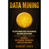 Data Mining: The Data Mining Guide for Beginners, Including Applications for Business, Data Mining Techniques, Concepts, and More - Paperback