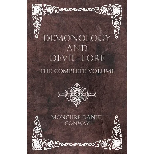 Demonology and Devil-Lore - The Complete Volume - Paperback