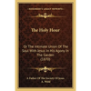 The Holy Hour: Or The Intimate Union Of The Soul With Jesus In His Agony In The Garden (1870) - Paperback