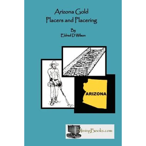 Arizona Gold Placers and Placering - Paperback