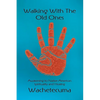 Walking With The Old Ones: Awakening to Native American Spirituality and Healing - Paperback
