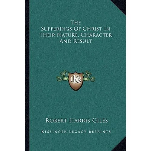 The Sufferings Of Christ In Their Nature, Character And Result - Paperback