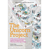 The Unicorn Project: A Novel about Developers, Digital Disruption, and Thriving in the Age of Data - Hardcover