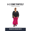 A-Z: Come to Myself: A Shift in Consciousness - Paperback