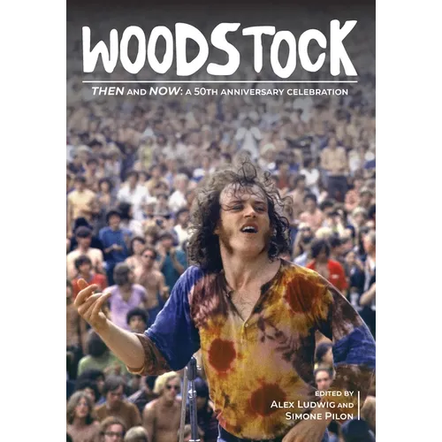 Woodstock Then and Now:: A 50th Anniversary Celebration - Hardcover