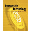 Persuasive Technology: Using Computers to Change What We Think and Do - Paperback