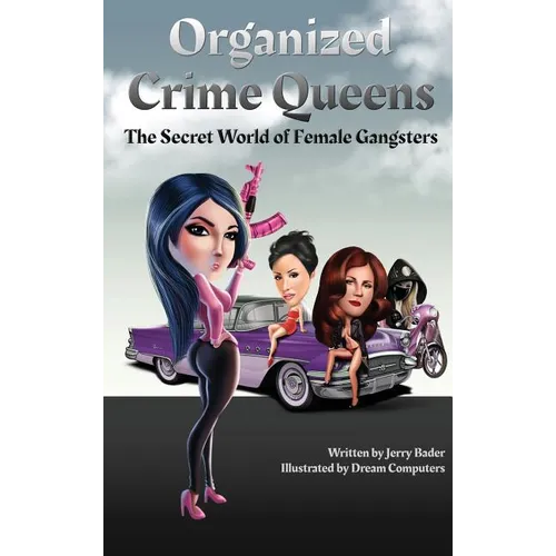 Organized Crime Queens: The Secret World of Female Gangsters - Hardcover