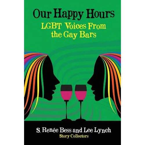 Our Happy Hours, LGBT Voices From the Gay Bars - Paperback