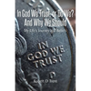 In God We Trust, Or Do We? And Why We Should: My Life's Journey and Beliefs - Paperback