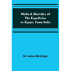Medical Sketches of the Expedition to Egypt, from India - Paperback