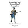 Gunmakers and Gunsmiths of Connecticut - Paperback