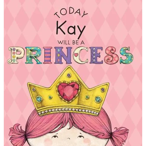 Today Kay Will Be a Princess - Hardcover