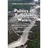 Politics of Turbulent Waters: Reflections on ecological, environmental and climate crises - Paperback