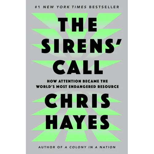 The Sirens' Call: How Attention Became the World's Most Endangered Resource - Hardcover