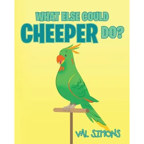 What Else Could Cheeper Do? - Paperback