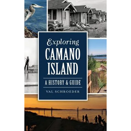 Exploring Camano Island: A History & Guide - Hardcover