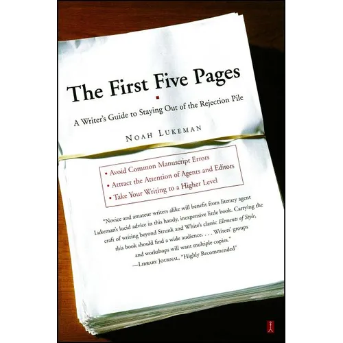 The First Five Pages: A Writer's Guide to Staying Out of the Rejection Pile - Paperback