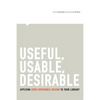Useful, Usable, Desirable: Applying User Experience Design to Your Library - Paperback