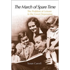 The March of Spare Time: The Problem and Promise of Leisure in the Great Depression - Paperback
