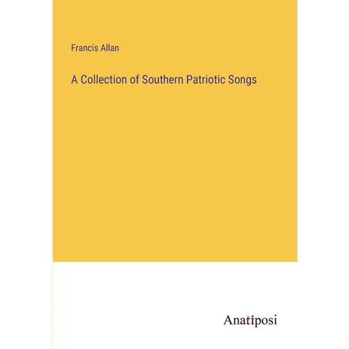 A Collection of Southern Patriotic Songs - Paperback