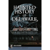 Haunted History of Delaware - Paperback