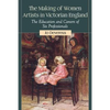 The Making of Women Artists in Victorian England: The Education and Careers of Six Professionals - Paperback