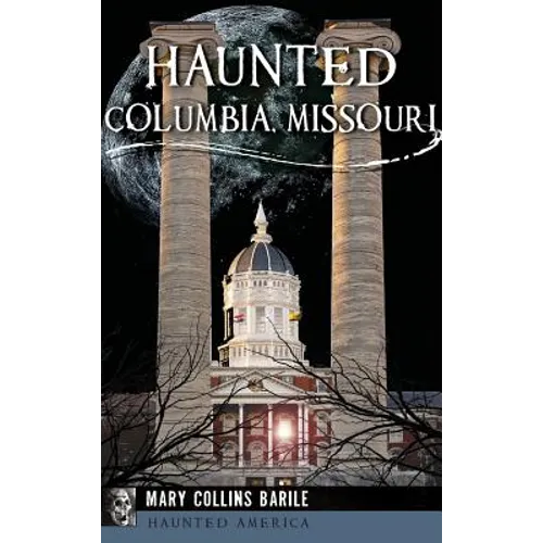 Haunted Columbia, Missouri - Hardcover